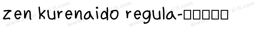zen kurenaido regula字体转换